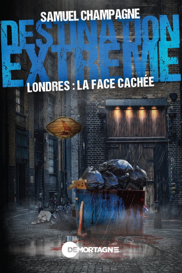 Couverture : Londres : la face cachée, par Samuel Champagne. Roman de la collection Destination extrême publié aux Éditions de Mortagne.